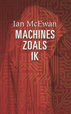 Machines zoals ik - Ian McEwan Machines zoals ik - Ian McEwan
